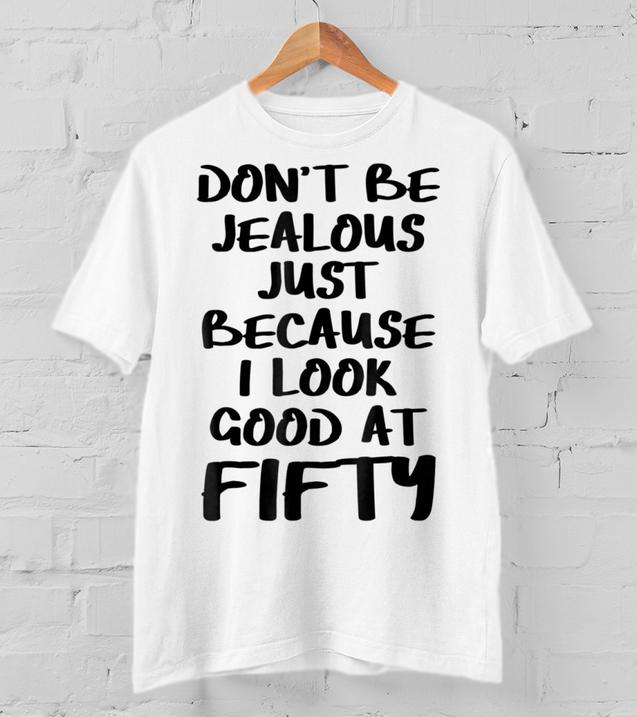 Don't Be Jealous I Look Good At Fifty Grandma Mom Women Nana T-Shirt