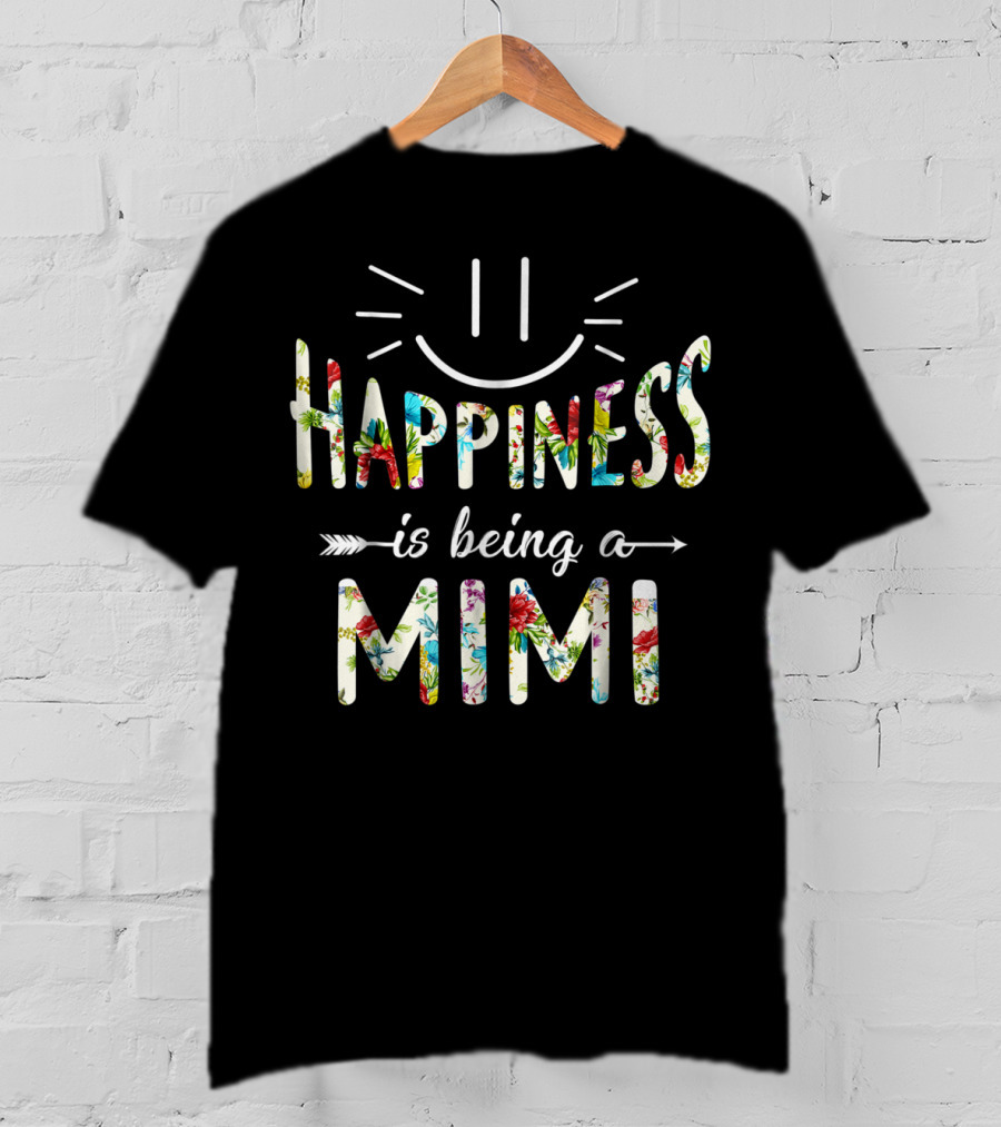 Happiness Is Being A Mimi Floral Text With Smile And Arrows T-Shirt