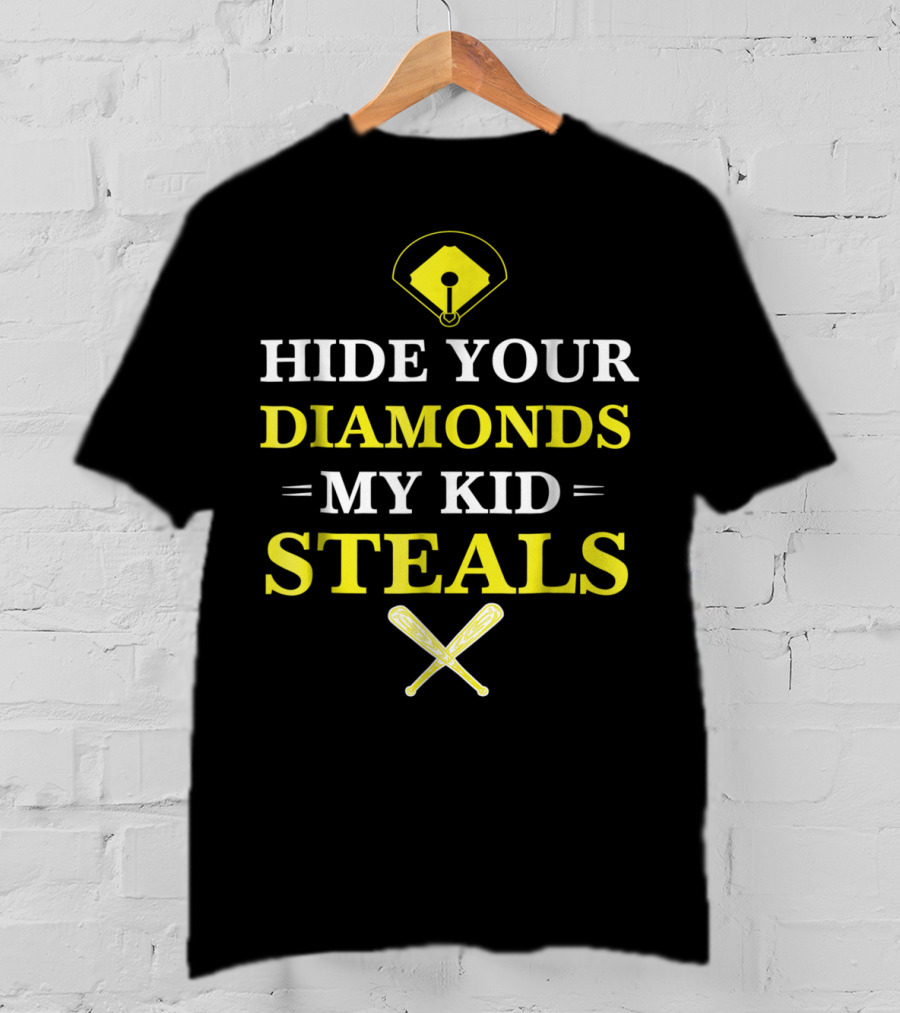 Hide Your Diamonds My Kid Steals Baseball Bat Field T-Shirt