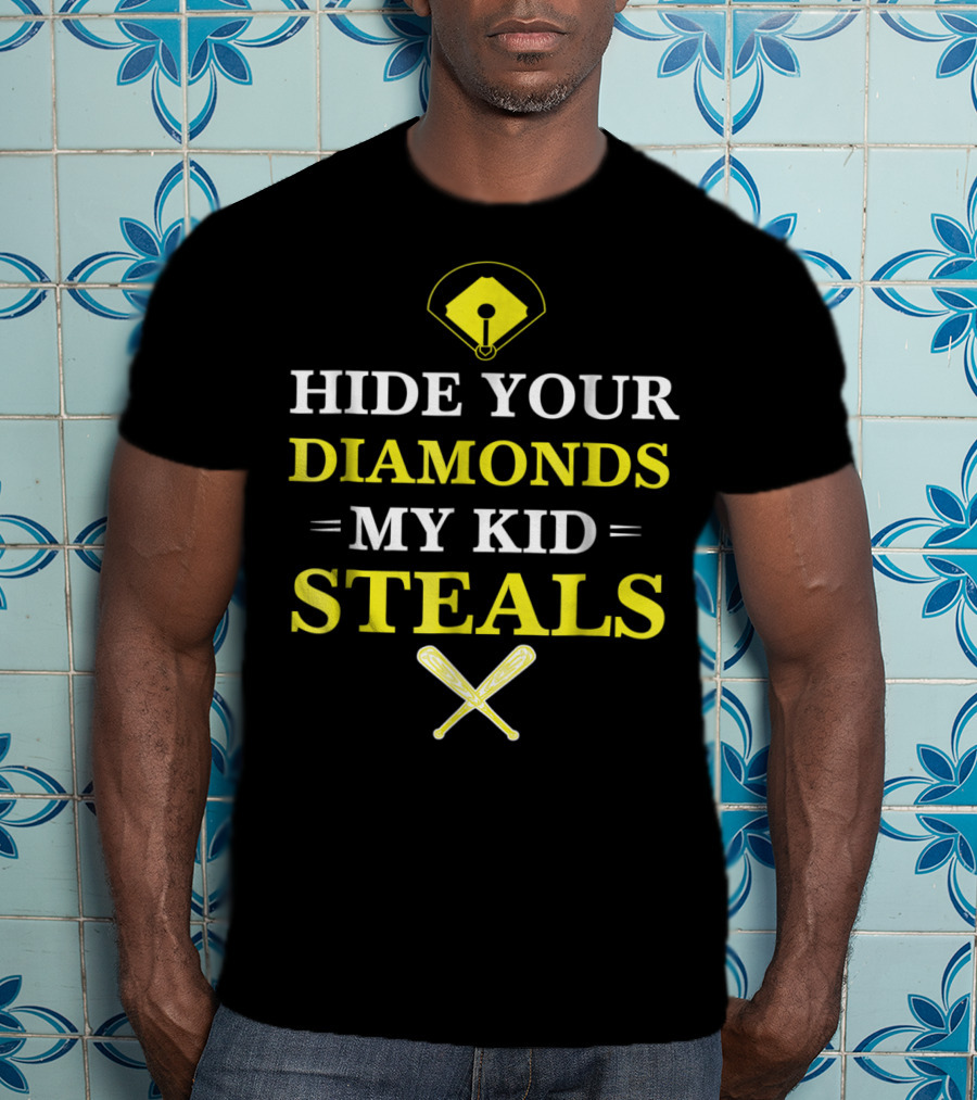 Hide Your Diamonds My Kid Steals Baseball Bat Field T-Shirt