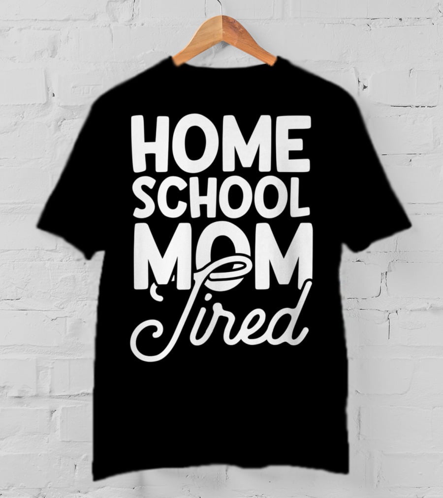Home School Mom Tired T-Shirt