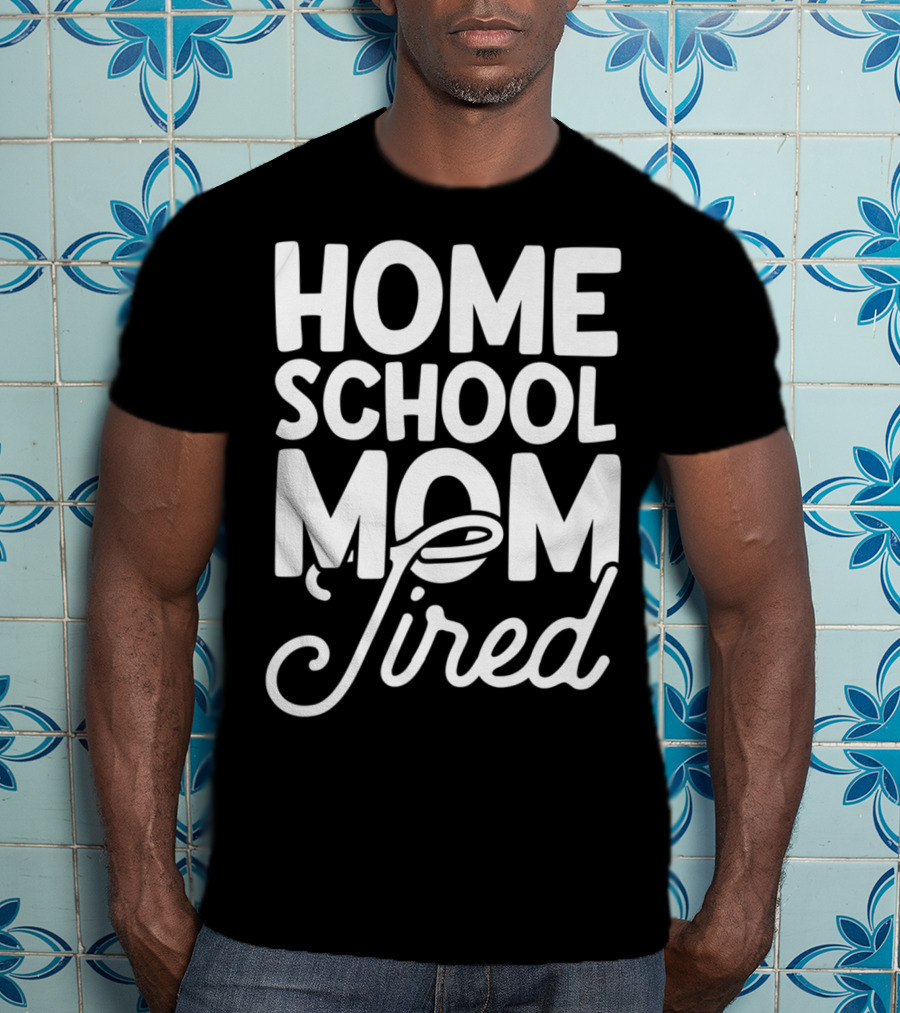 Home School Mom Tired T-Shirt