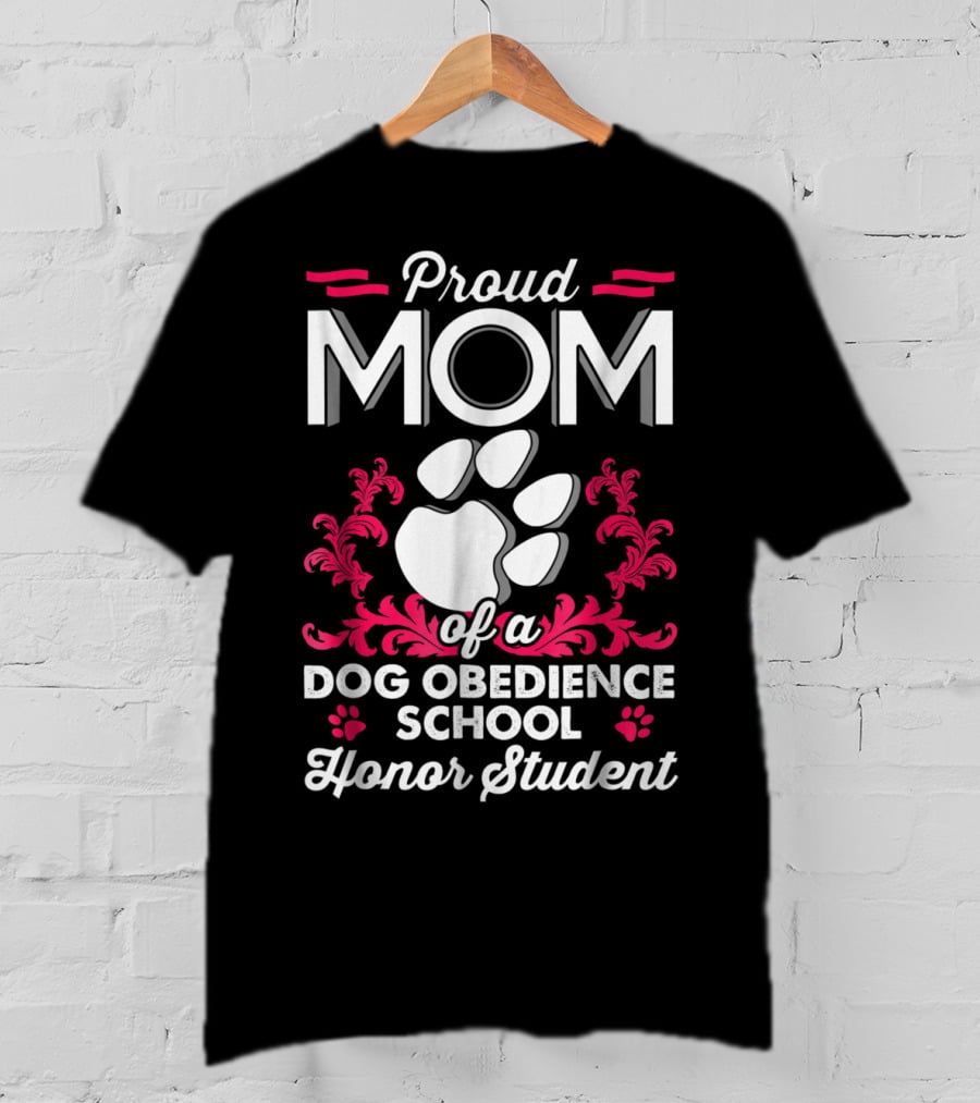 Proud Mom Of A Dog Obedience School Honor Student T-Shirt