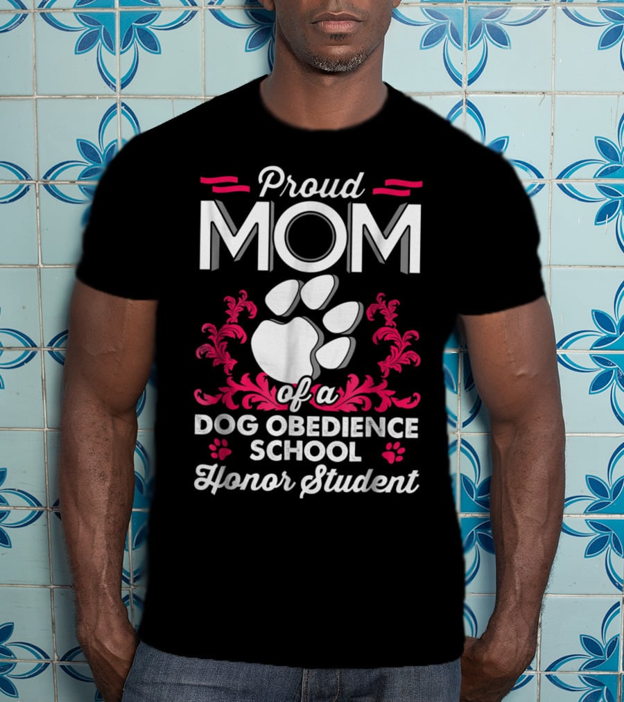 Proud Mom Of A Dog Obedience School Honor Student T-Shirt