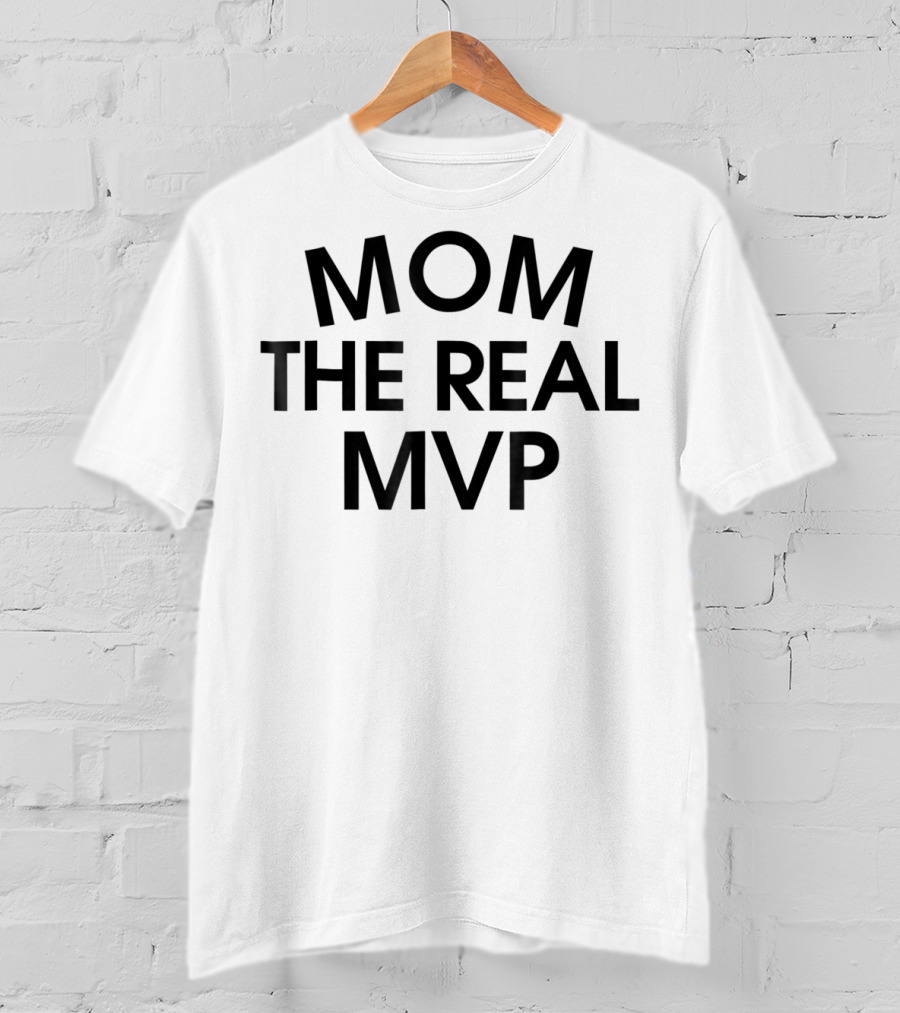 Mom The Real Mvp T-Shirt