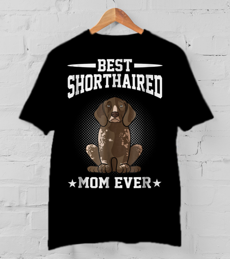 Best Shorthaired Pointer Mom Ever T-Shirt