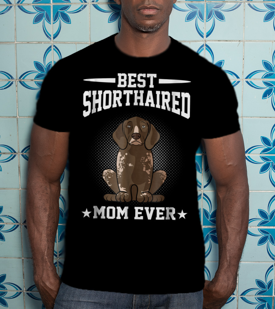 Best Shorthaired Pointer Mom Ever T-Shirt