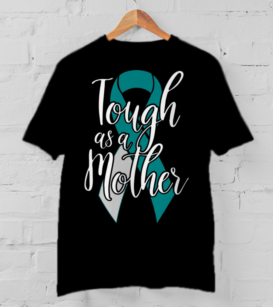 Tough As A Mother Cervical Cancer Awareness T-Shirt
