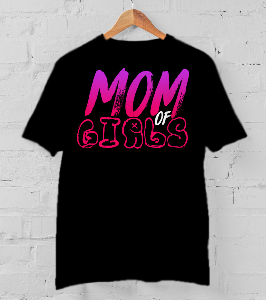 MOM OF GIRLS T-Shirt