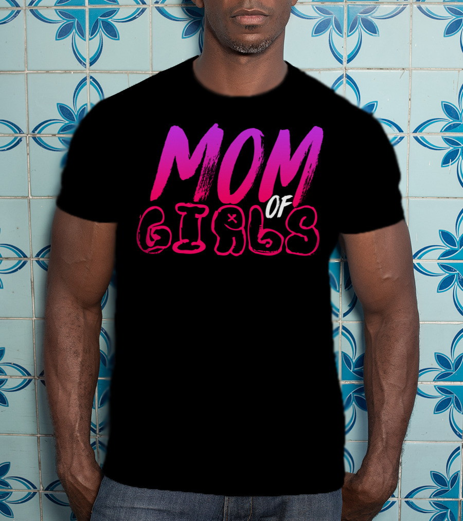 MOM OF GIRLS T-Shirt