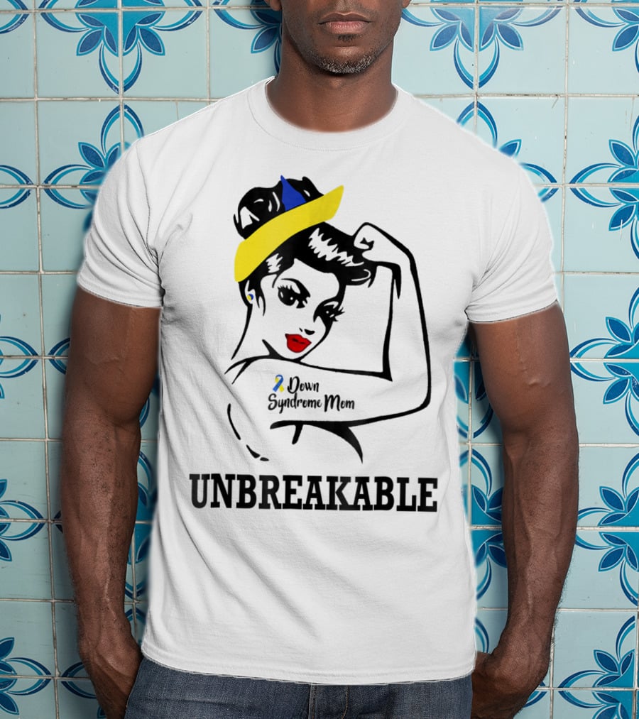 Down Syndrome Mom Unbreakable T-Shirt