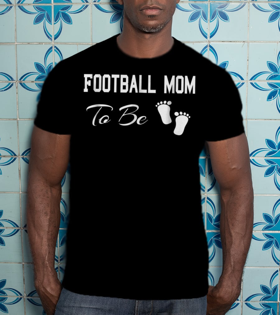 Football Mom To Be Baby Feet Sports Crazy T-Shirt
