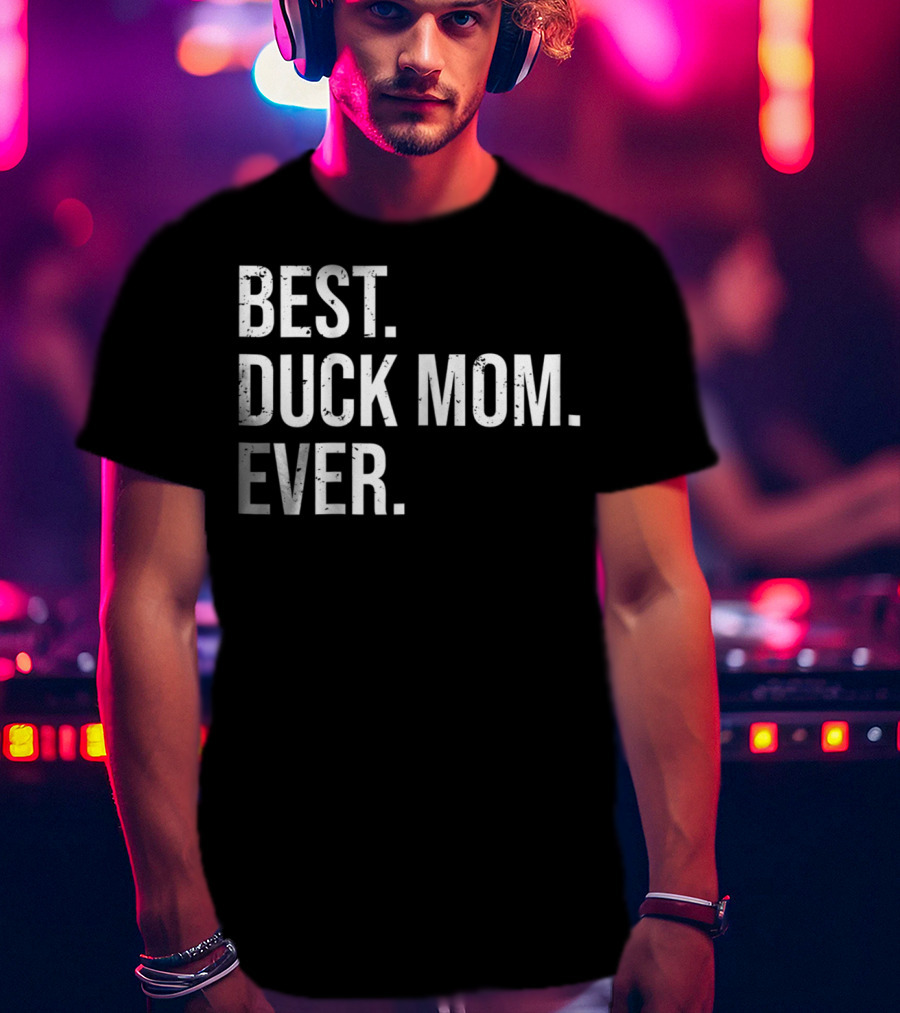Best Duck Mom Ever Cute Duck Lover Owner T-Shirt