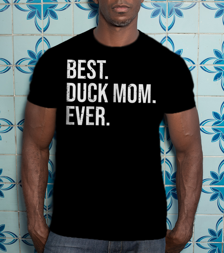 Best Duck Mom Ever Cute Duck Lover Owner T-Shirt