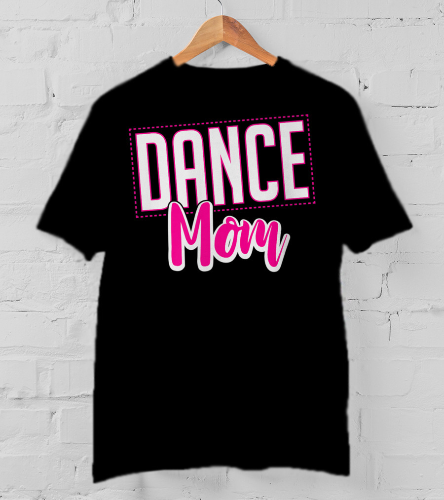 Dance Mom Life Dance Mom T-Shirt