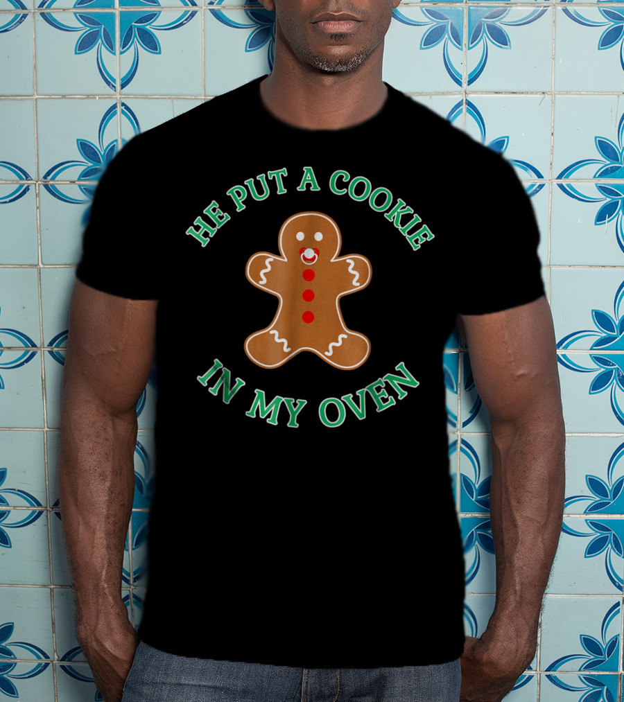 He Put A Cookie In My Oven Funny Christmas Pregnancy Announcement Gingerbread T-Shirt