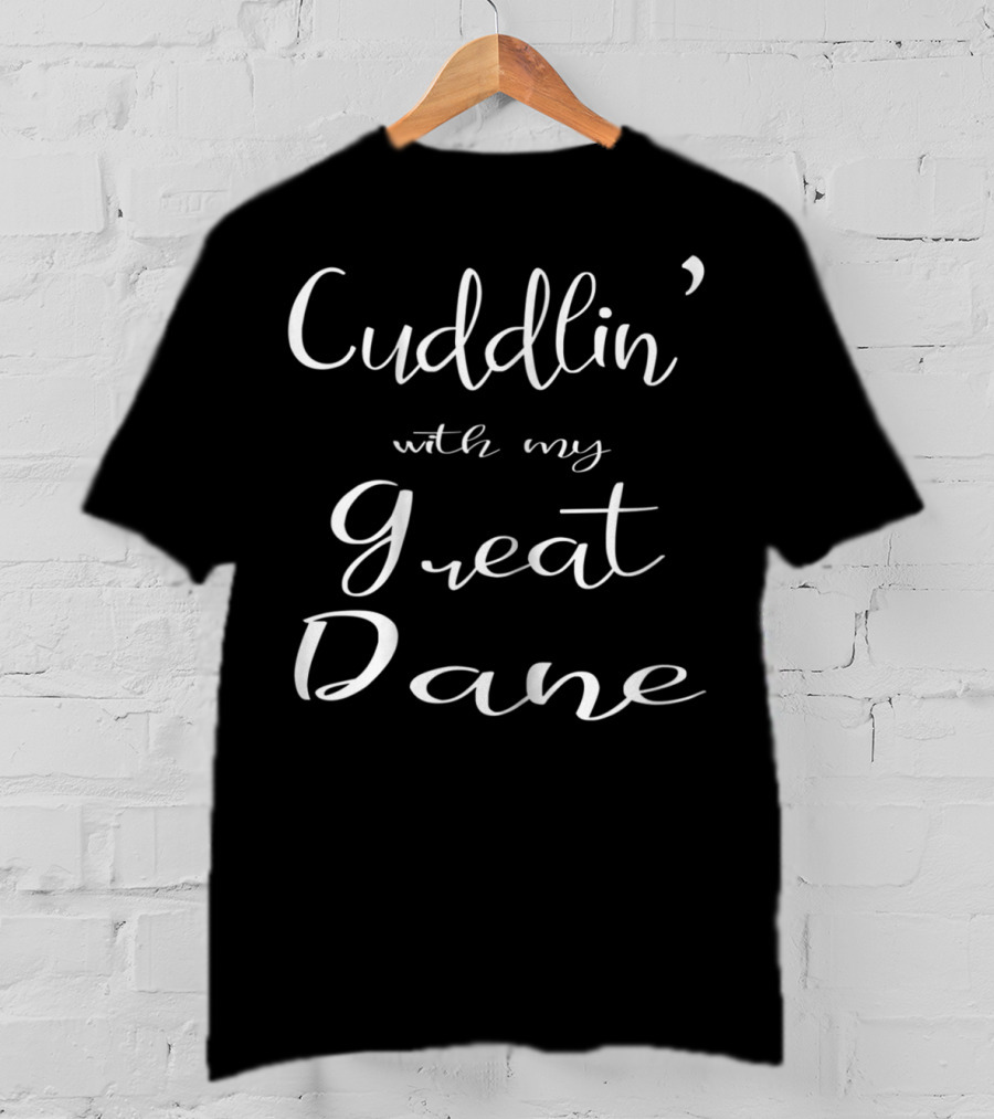 Cuddlin' With My Great Dane Mom Matching Dog Pajamas43 T-Shirt