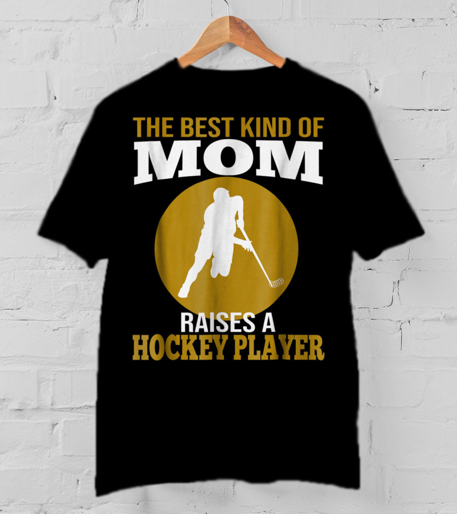 The Best Kind Of Mom Raises A Hockey Player T-Shirt