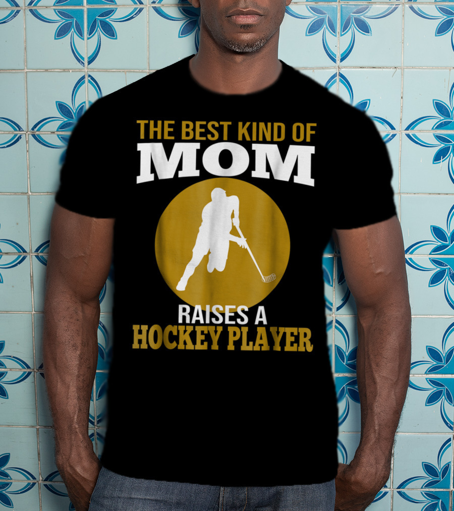 The Best Kind Of Mom Raises A Hockey Player T-Shirt