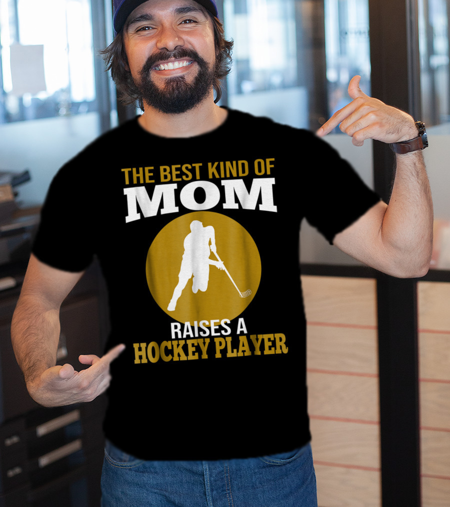 The Best Kind Of Mom Raises A Hockey Player T-Shirt