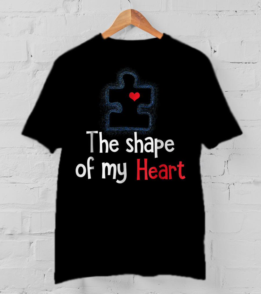 The Shape Of My Heart Autism Puzzle Piece Heart T-Shirt