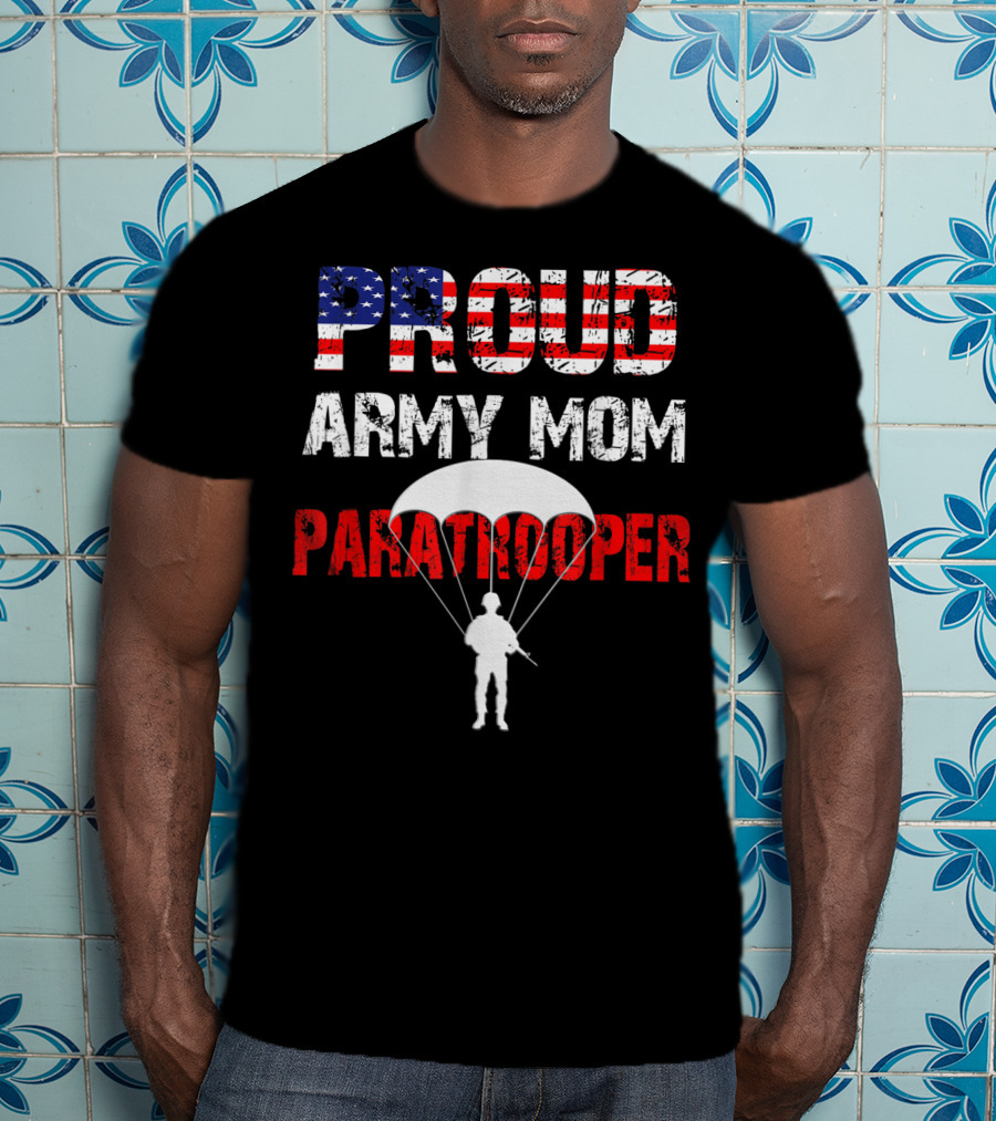Proud Army Mom Paratrooper USA Soldier Airborne T-Shirt