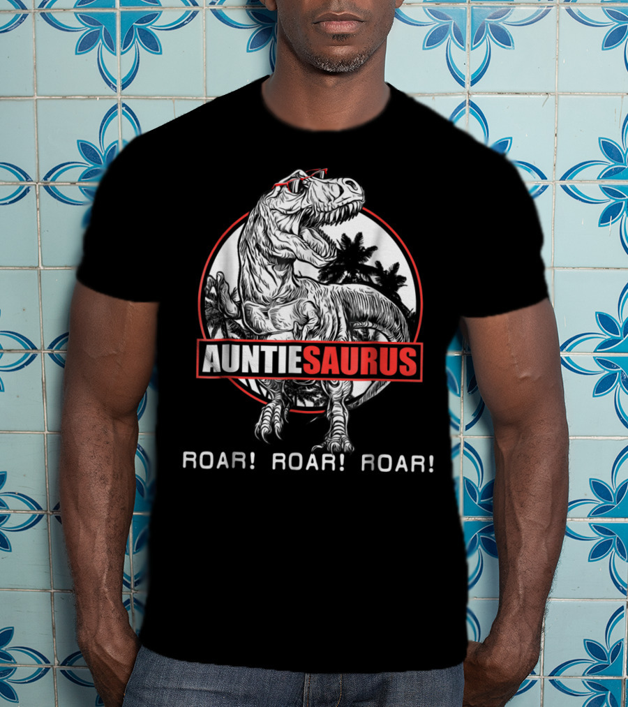 Auntiesaurus Roar Roar Roar Dinosaur With Sunglasses T-Shirt
