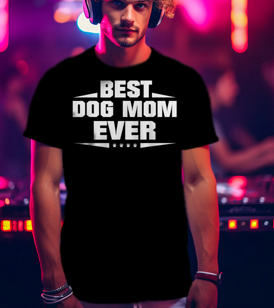 Best Dog MOM Ever For Dog Lovers With Paw Print Accents T-Shirt