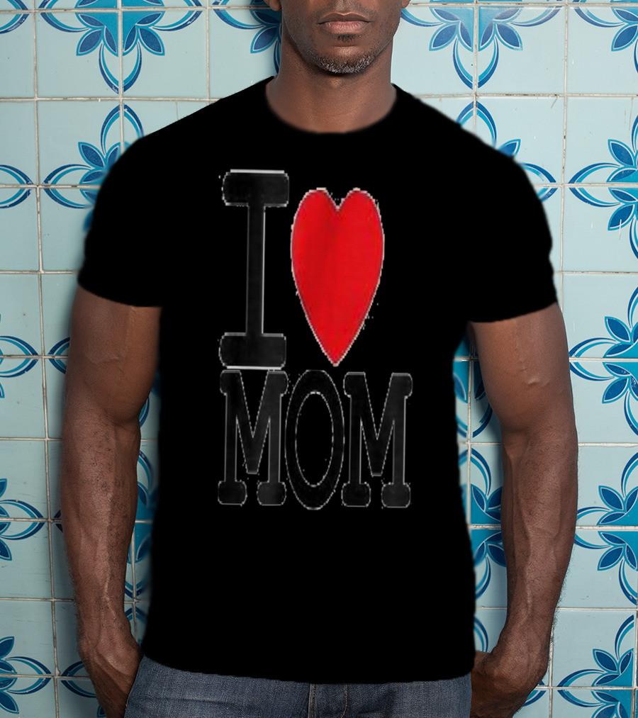 I Love Mom Best For Your Mom Happy 30 T-Shirt