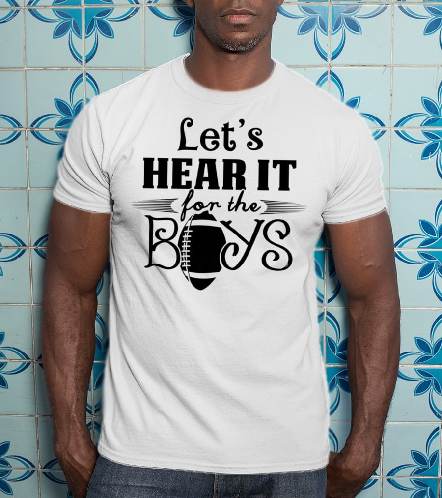 Let's Hear It For The Boys Football Mom Grandma17 T-Shirt
