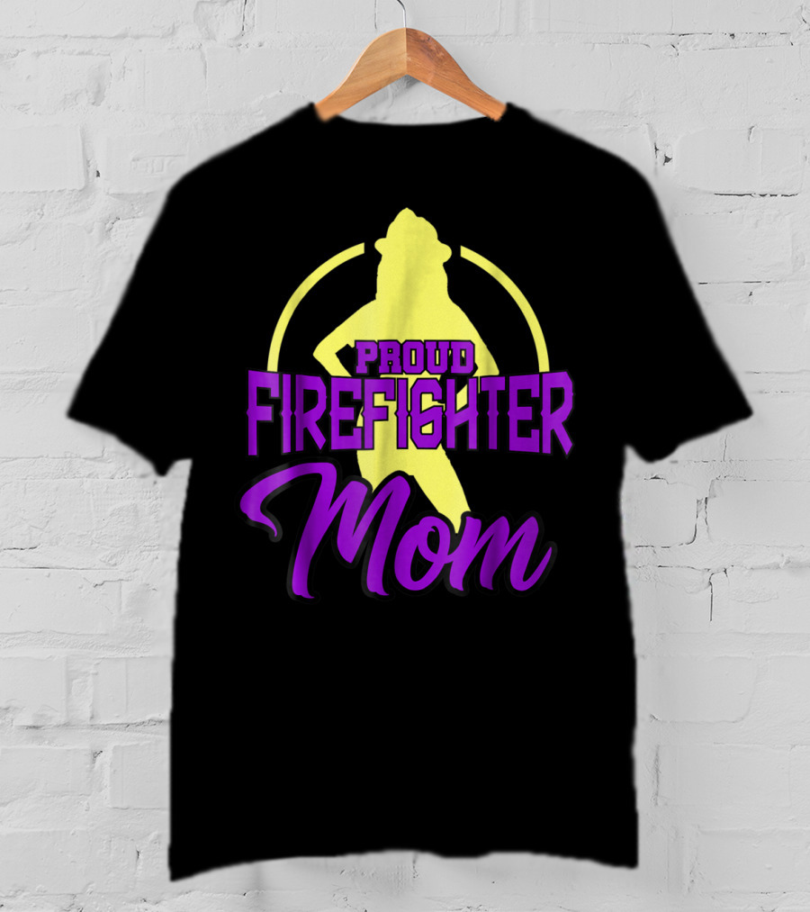 Proud Firefighter Mom Women Son Daughter T-Shirt