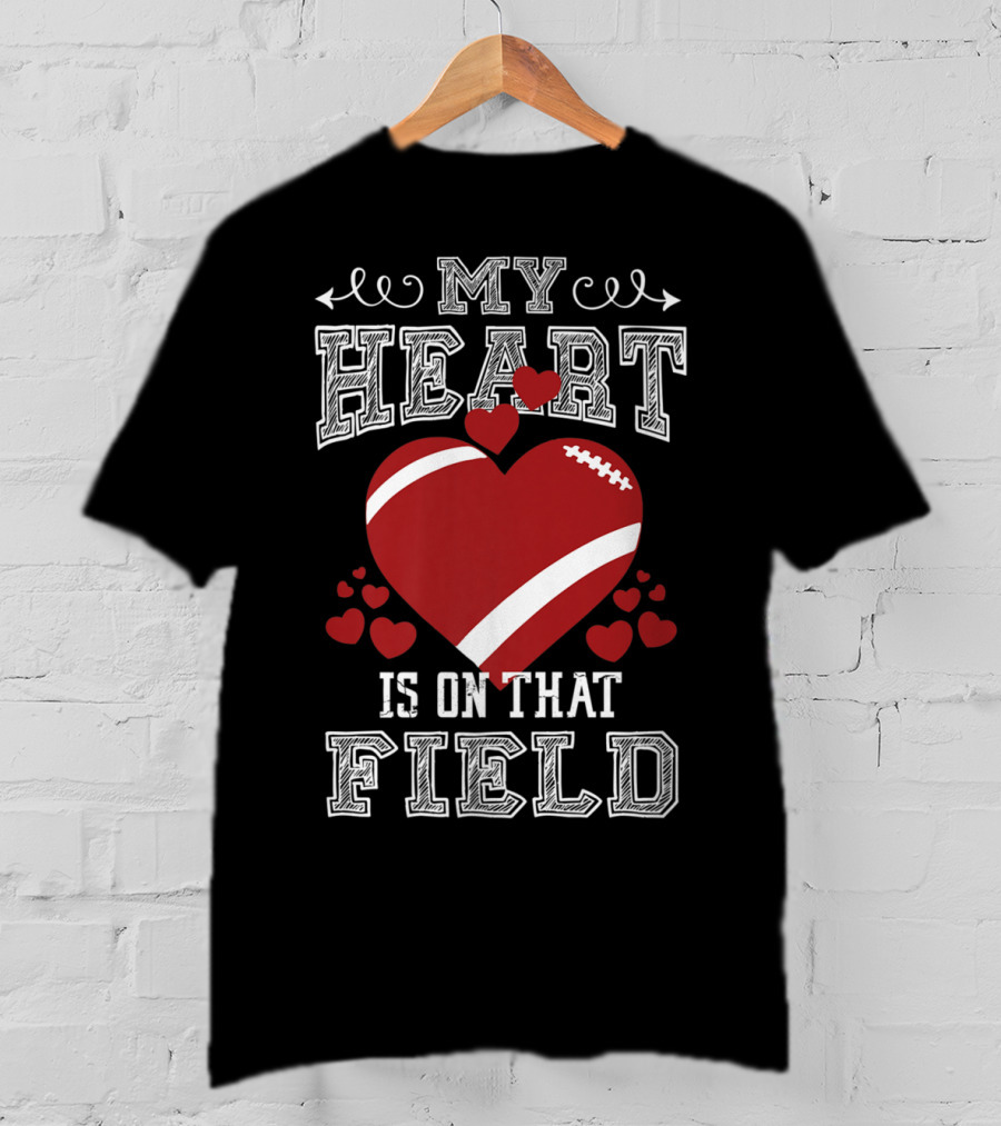 My Heart Is On That Field Football Fan Mom96 T-Shirt