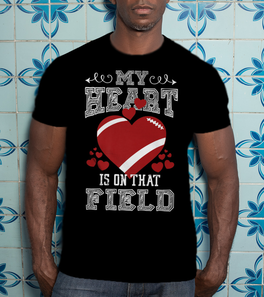 My Heart Is On That Field Football Fan Mom96 T-Shirt