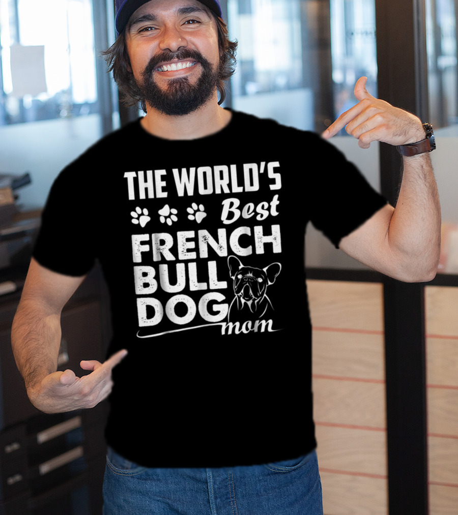 The World's Best French Bulldog Mom T-Shirt