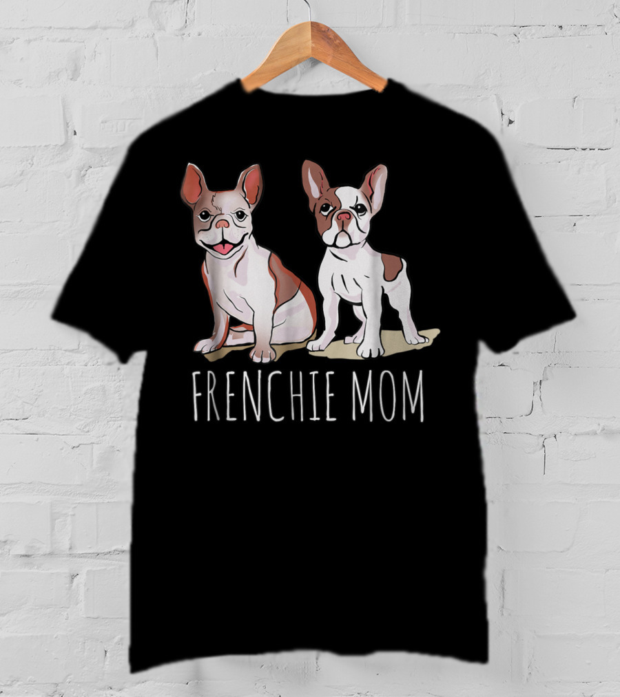 Frenchie Mom For French Bulldog Owner 35 T-Shirt