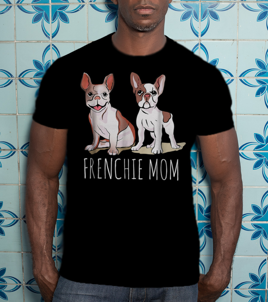 Frenchie Mom For French Bulldog Owner 35 T-Shirt