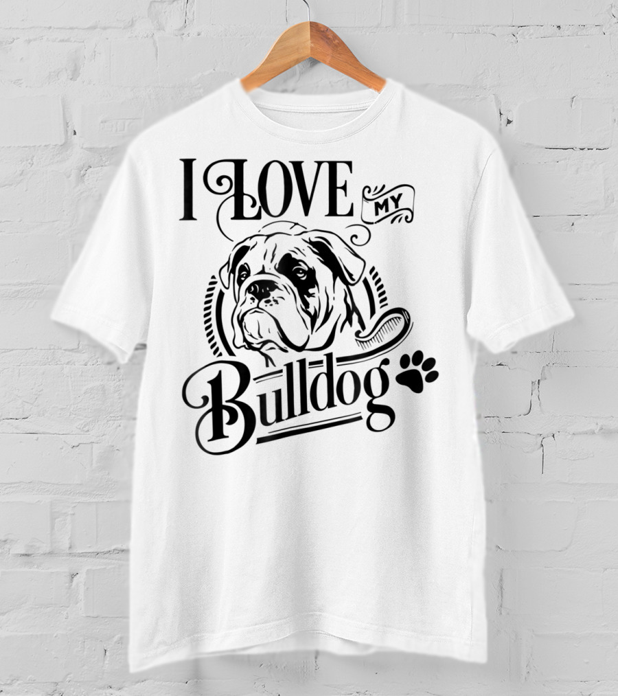 I Love My Bulldog Funny Puppy Mom Dog T-Shirt