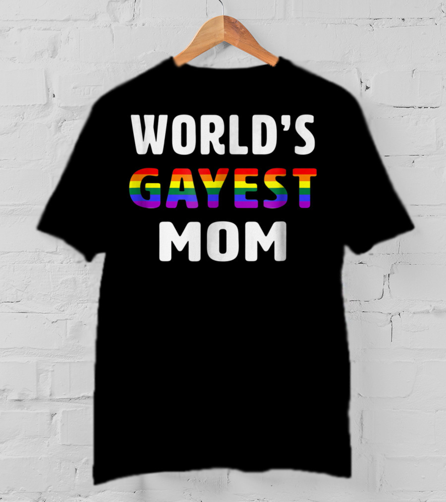 World's Gayest Mom Rainbow Pride T-Shirt