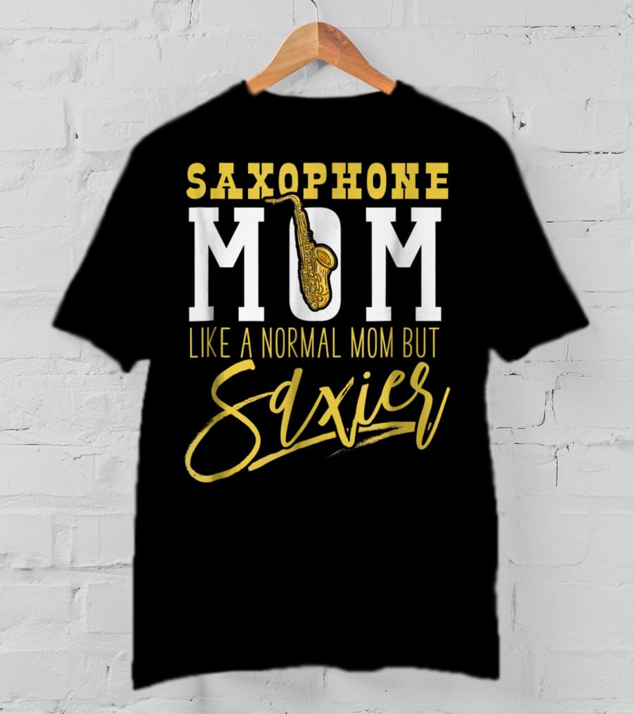 Saxophone Mom Like A Normal Mom But Saxier T-Shirt