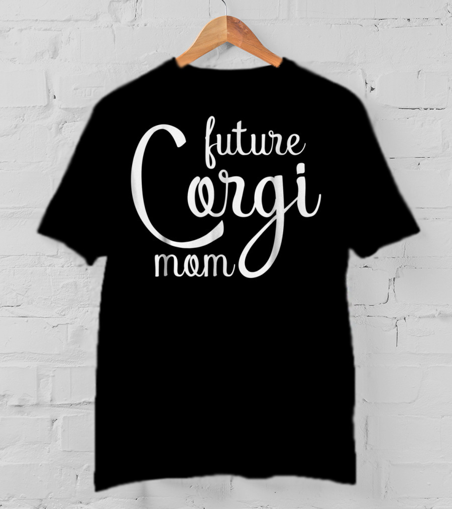 Future Corgi Mom T-Shirt