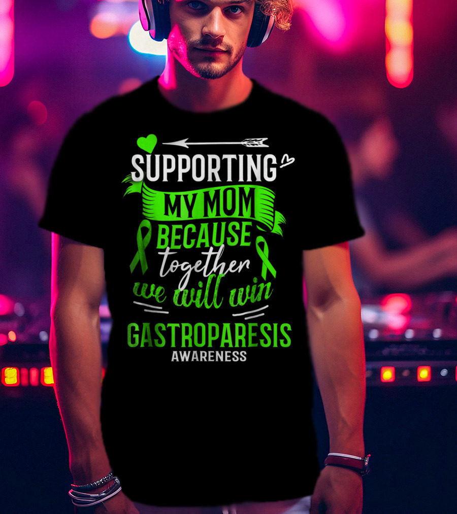 Supporting My Mom Because Together We Will Win Gastroparesis Awareness T-Shirt