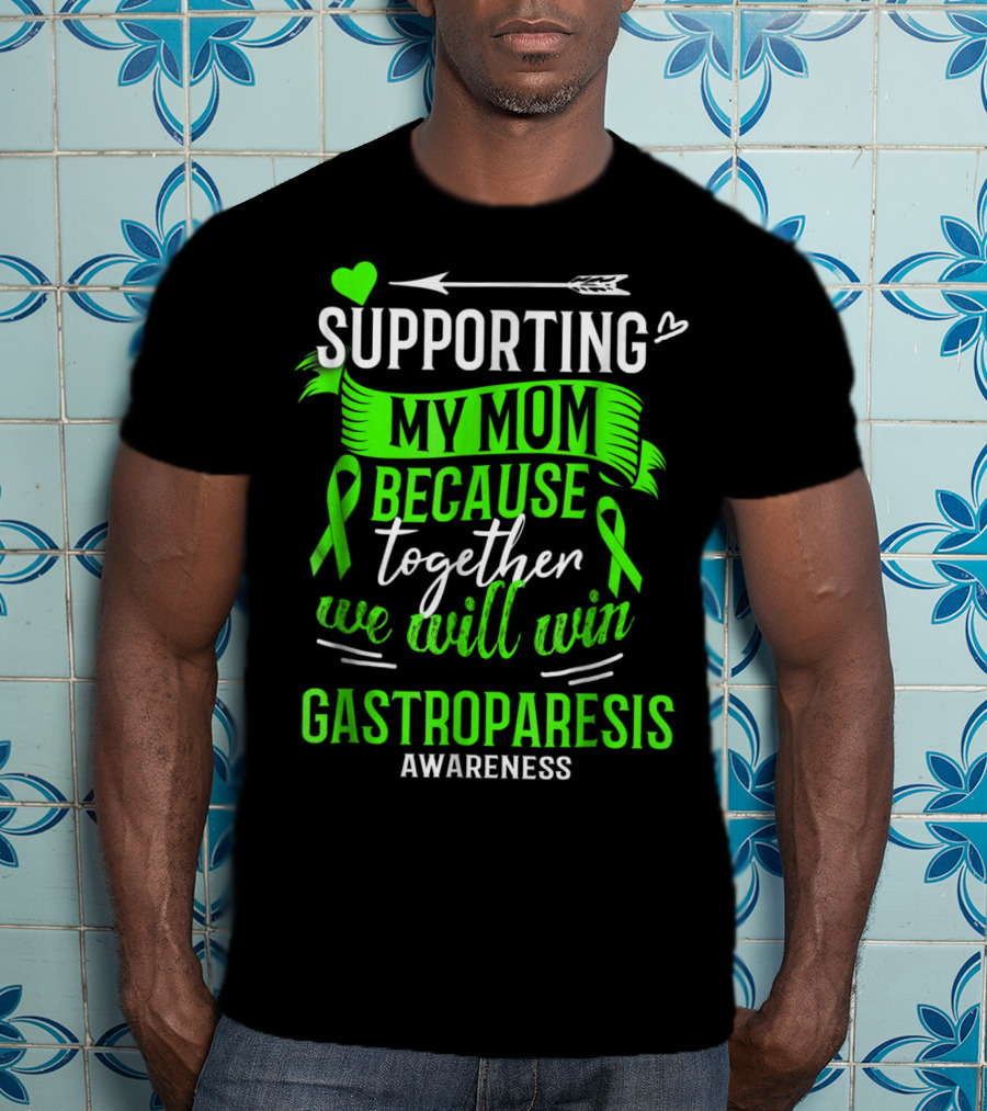 Supporting My Mom Because Together We Will Win Gastroparesis Awareness T-Shirt