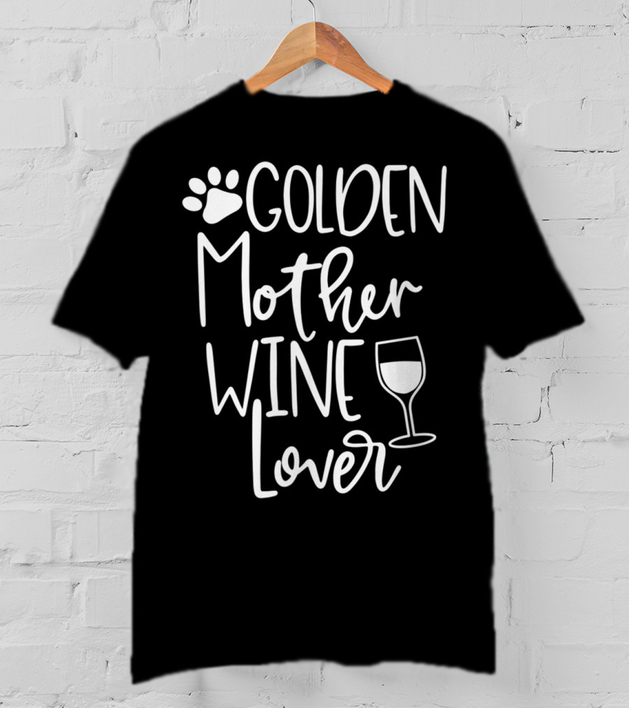 GOLDEN Mother Wine Lover Retriever Dog Paw Print Glass T-Shirt