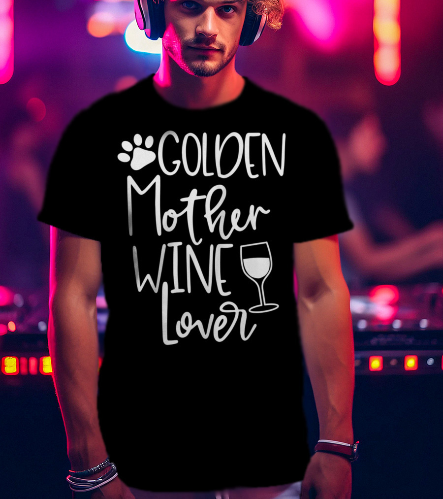 GOLDEN Mother Wine Lover Retriever Dog Paw Print Glass T-Shirt