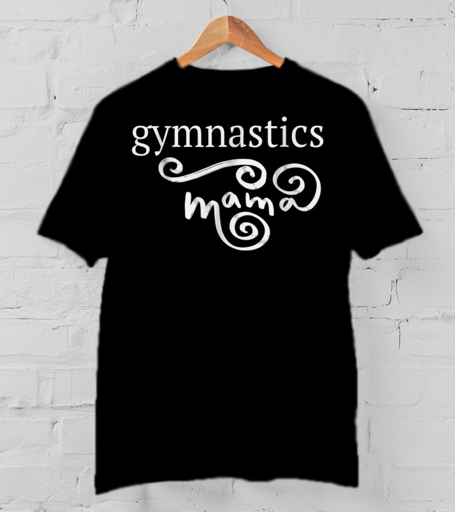 Gymnastics Mama Mom Womens Daughter48 Team T-Shirt