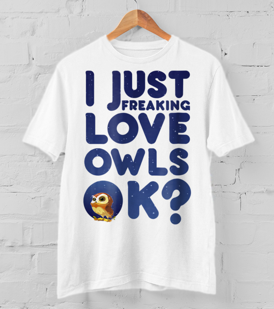 I Just Freaking Love Owls Ok Kawaii Owl Face T-Shirt