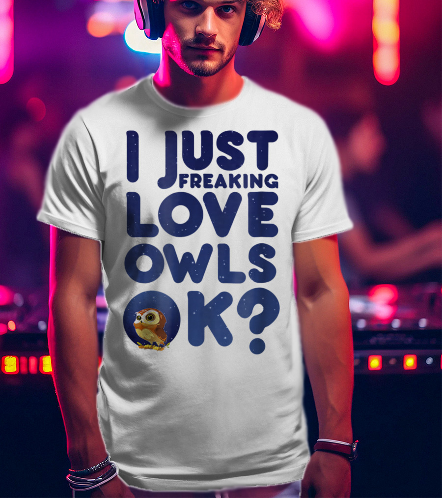 I Just Freaking Love Owls Ok Kawaii Owl Face T-Shirt
