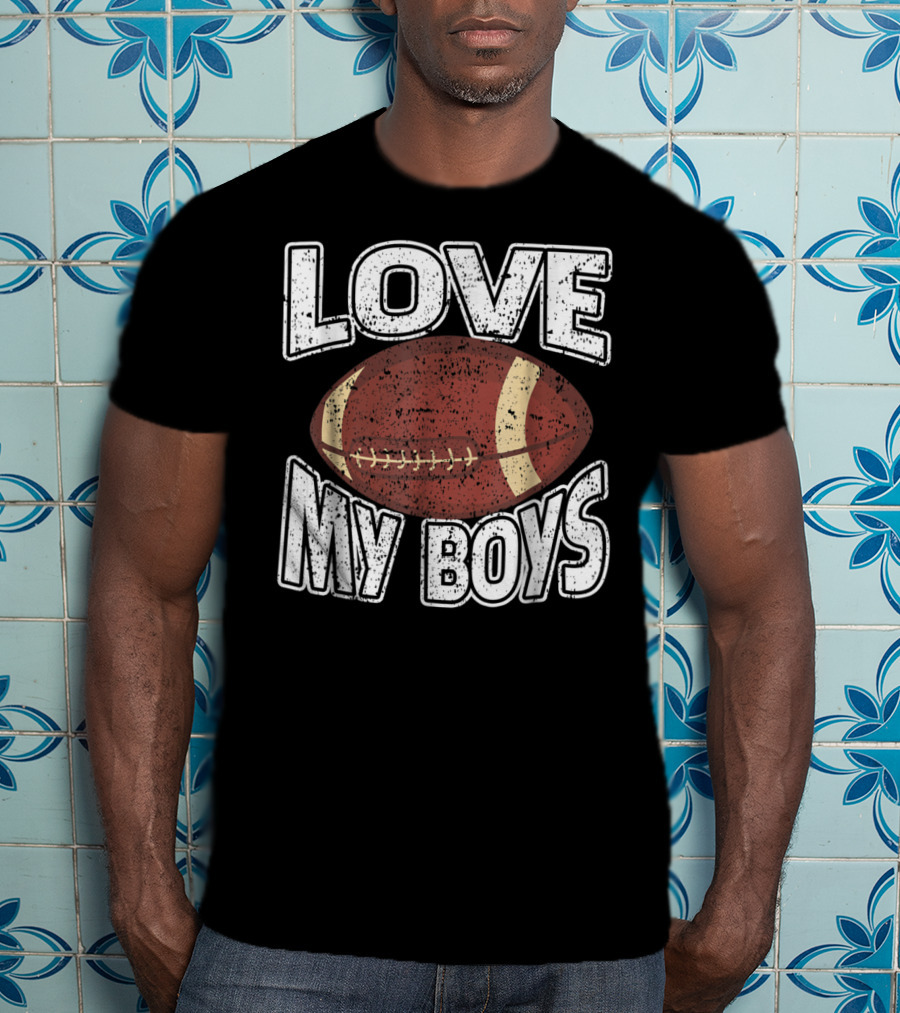 Love My Boys Football Mom American Football 127 T-Shirt