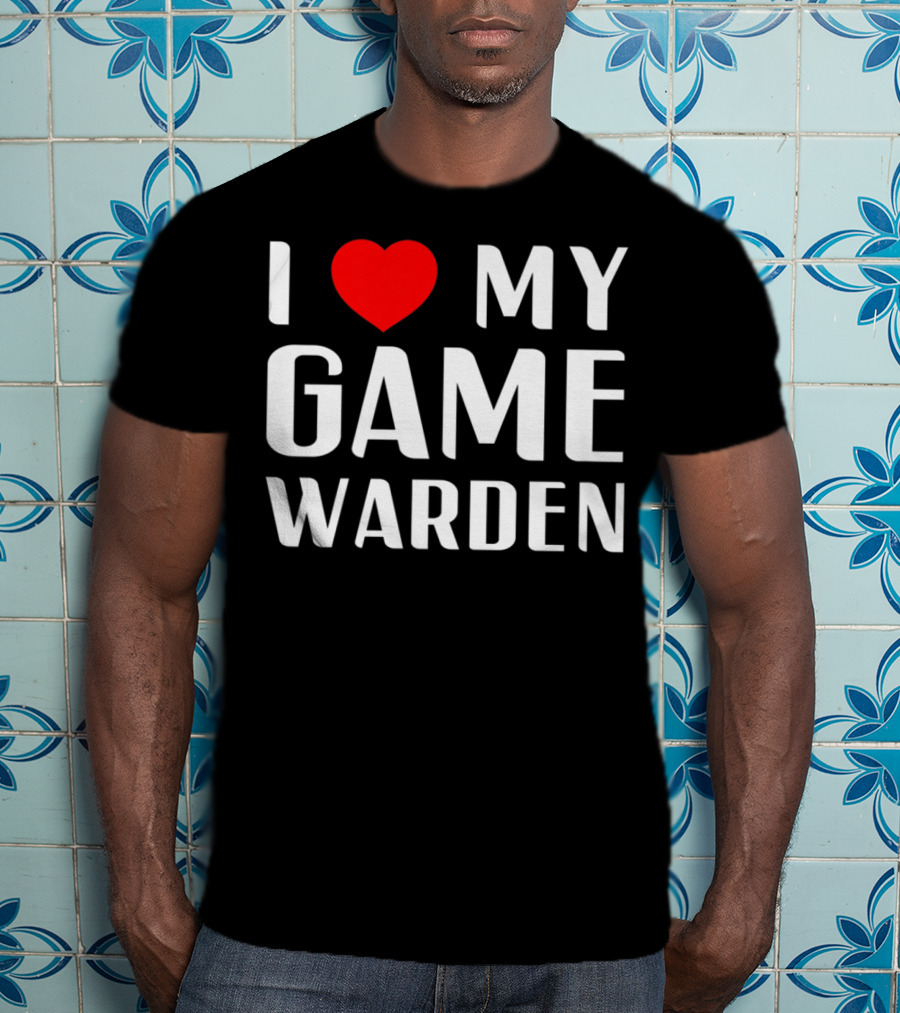 I Love My Game Warden Proud Mom Wife Girlfriend T-Shirt