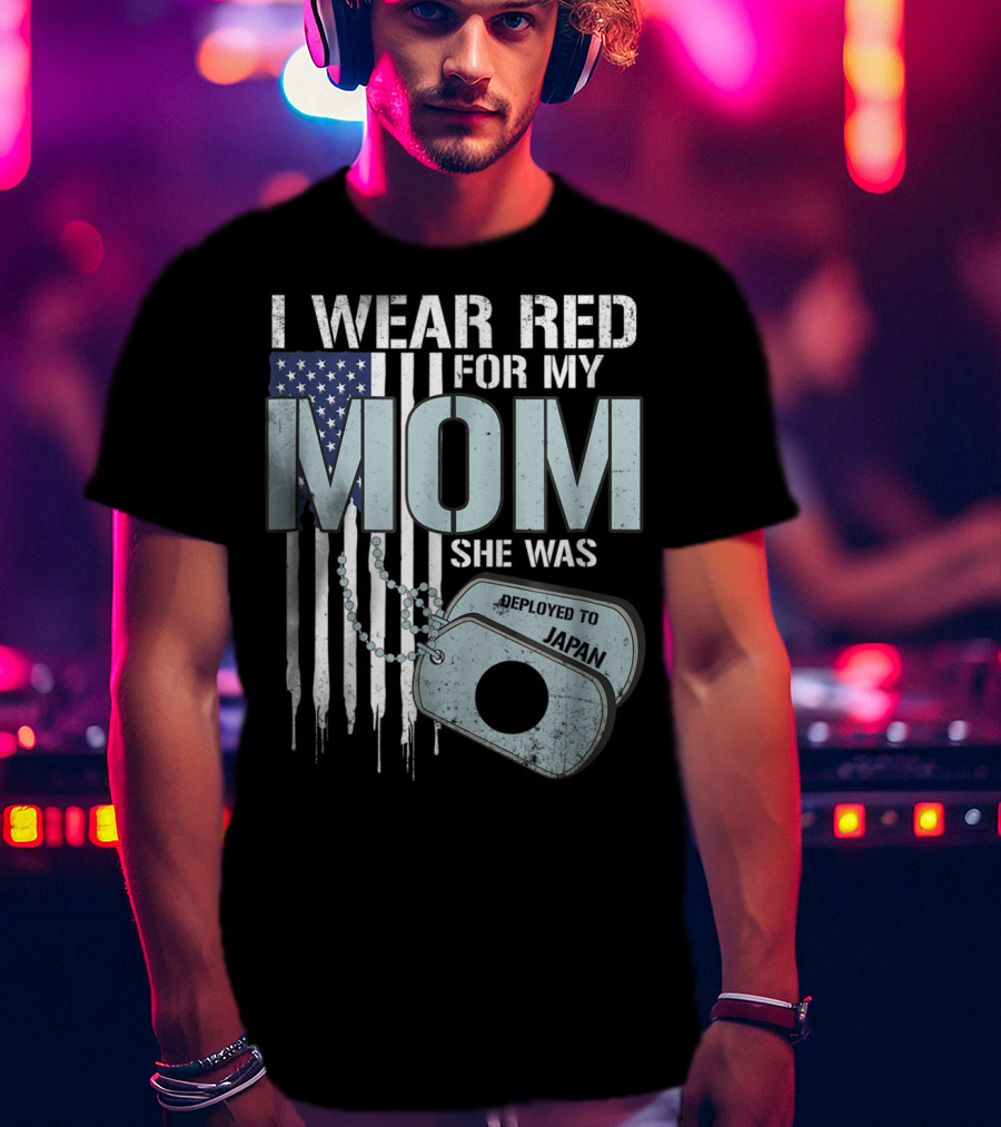 I Wear Red For My Mom She Was Deployed To Japan American Flag Dog Tags T-Shirt